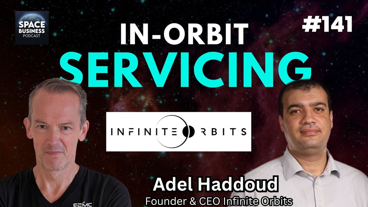 In-Orbit Servicing | Adel Haddoud, Founder & CEO Infinite Orbits
