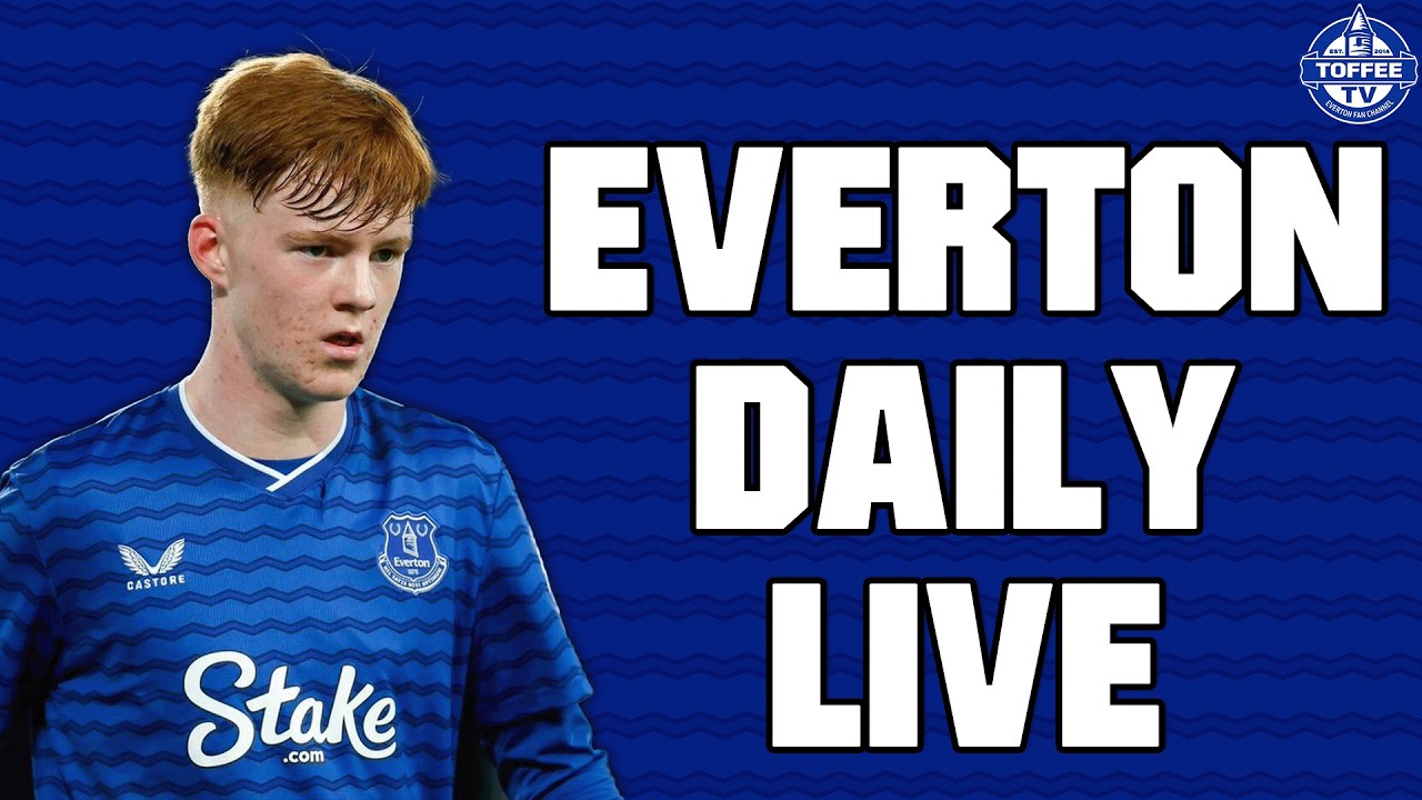 What Does The Future Look Like For Everton? Everton Daily LIVE