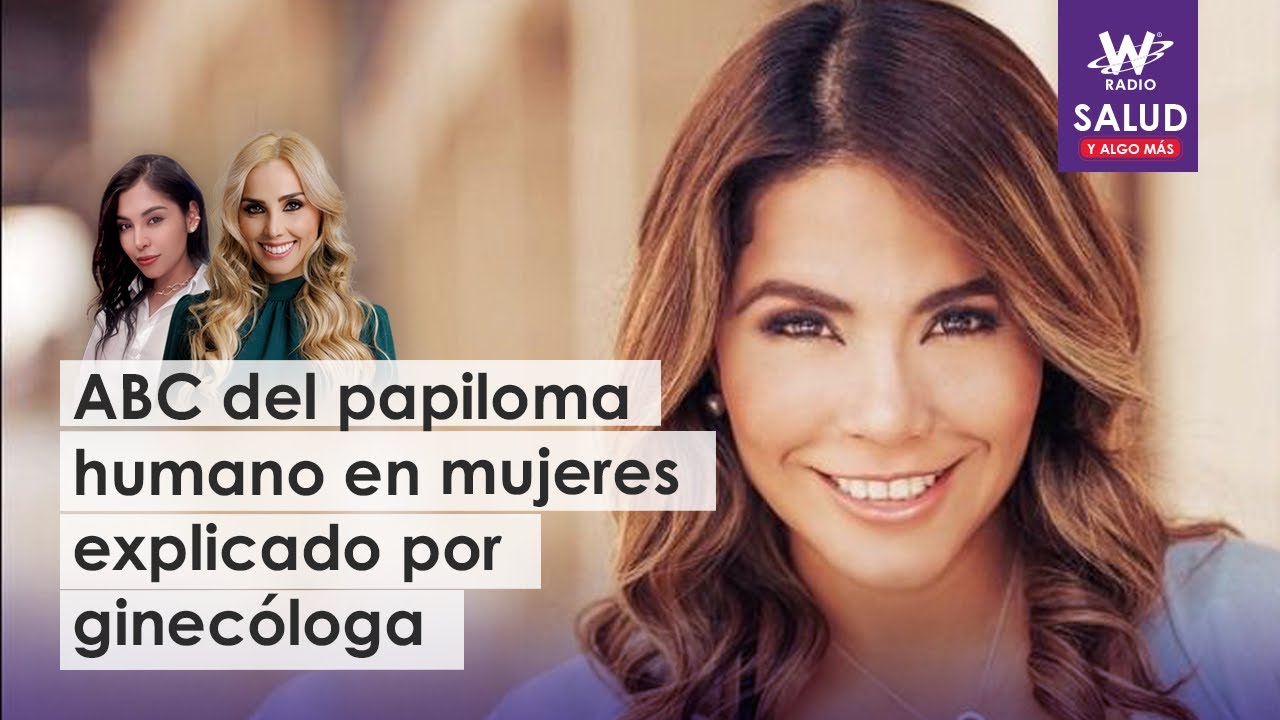 ABC del papiloma humano en mujeres explicado por ginecóloga