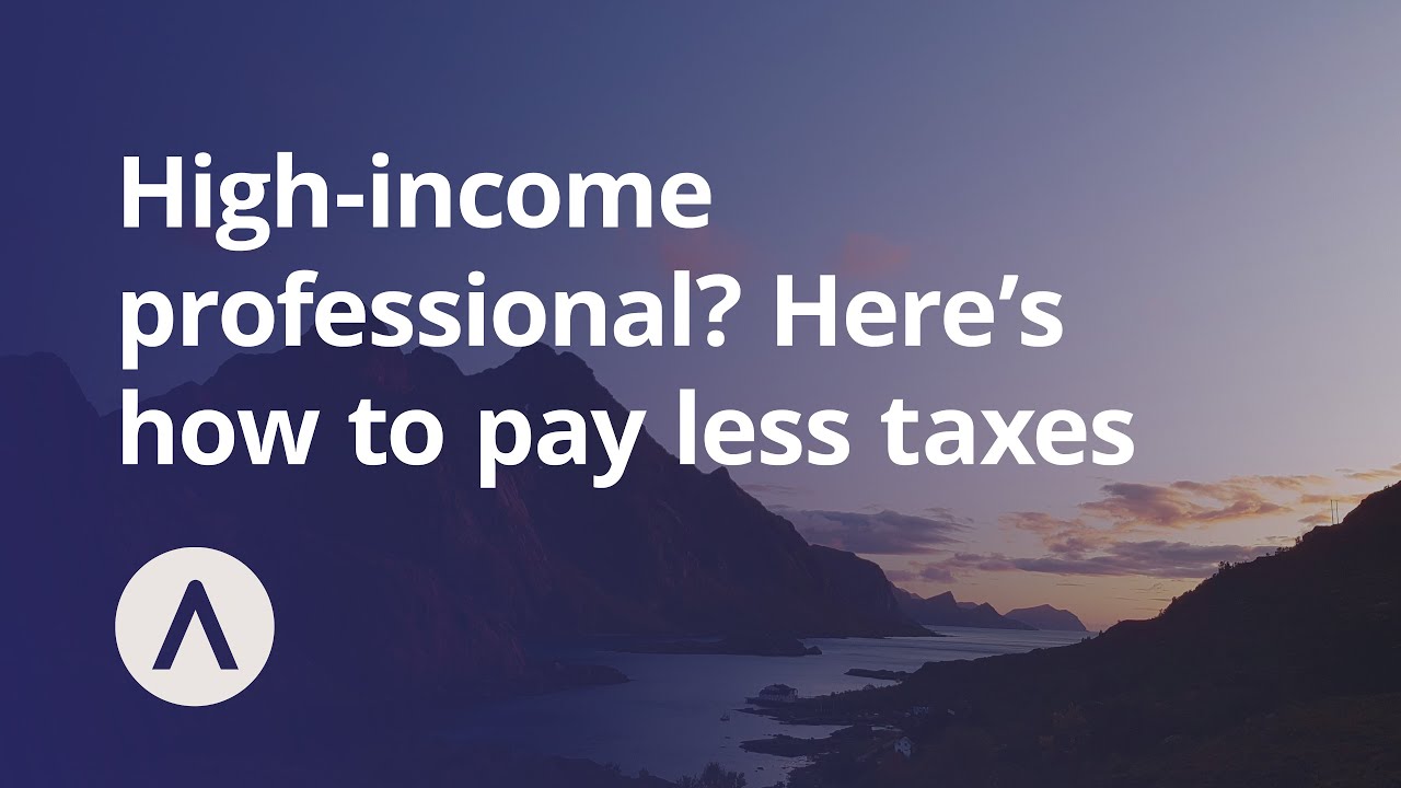 High-income professionals: here's how to pay less taxes