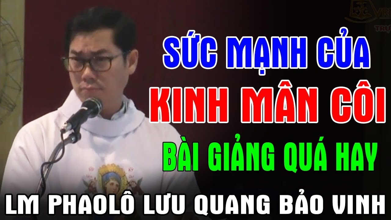SỨC MẠNH CỦA KINH MÂN CÔI - Bài Giảng Quá Hay Của Lm Phaolô Lưu Quang Bảo Vinh | Ánh Sáng Lời Chúa