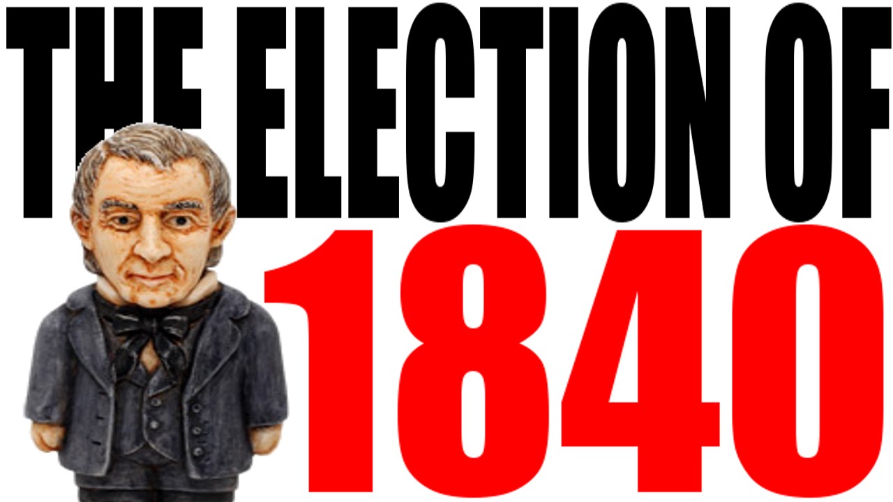 The Election of 1840 Explained
