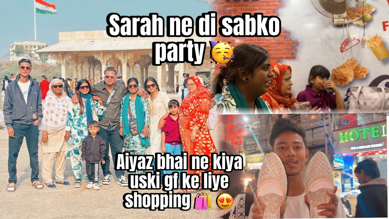 Sarah ne di sabko party 🥳 | aiyaz bhai ne kiya uski gf ki shopping 🛍️ 😍 | SARAH’S VLOG