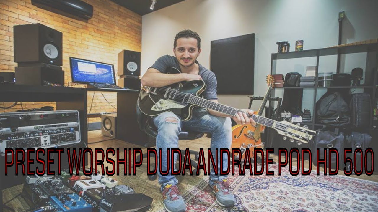 PRESET WORSHIP DUDA ANDRADE + DICAS POD HD 500 (LEIA A DESCRIÇÃO)