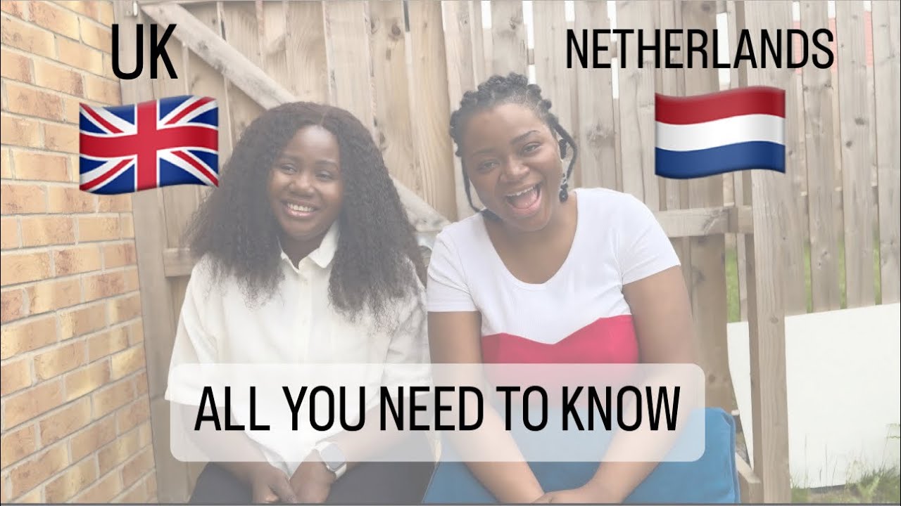 UK & NETHERLANDS: Relocation Guide, Cost of Living and All you need to know about both Countries