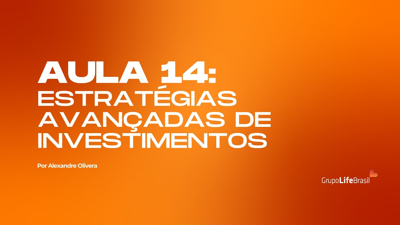 Aula 14 - Estratégias avançadas de investimentos