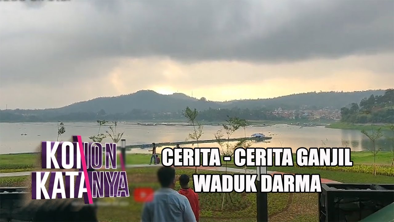 Cerita - Cerita Ganjil Waduk Darma  | KONON KATANYA | Eps 53 | (3/3)