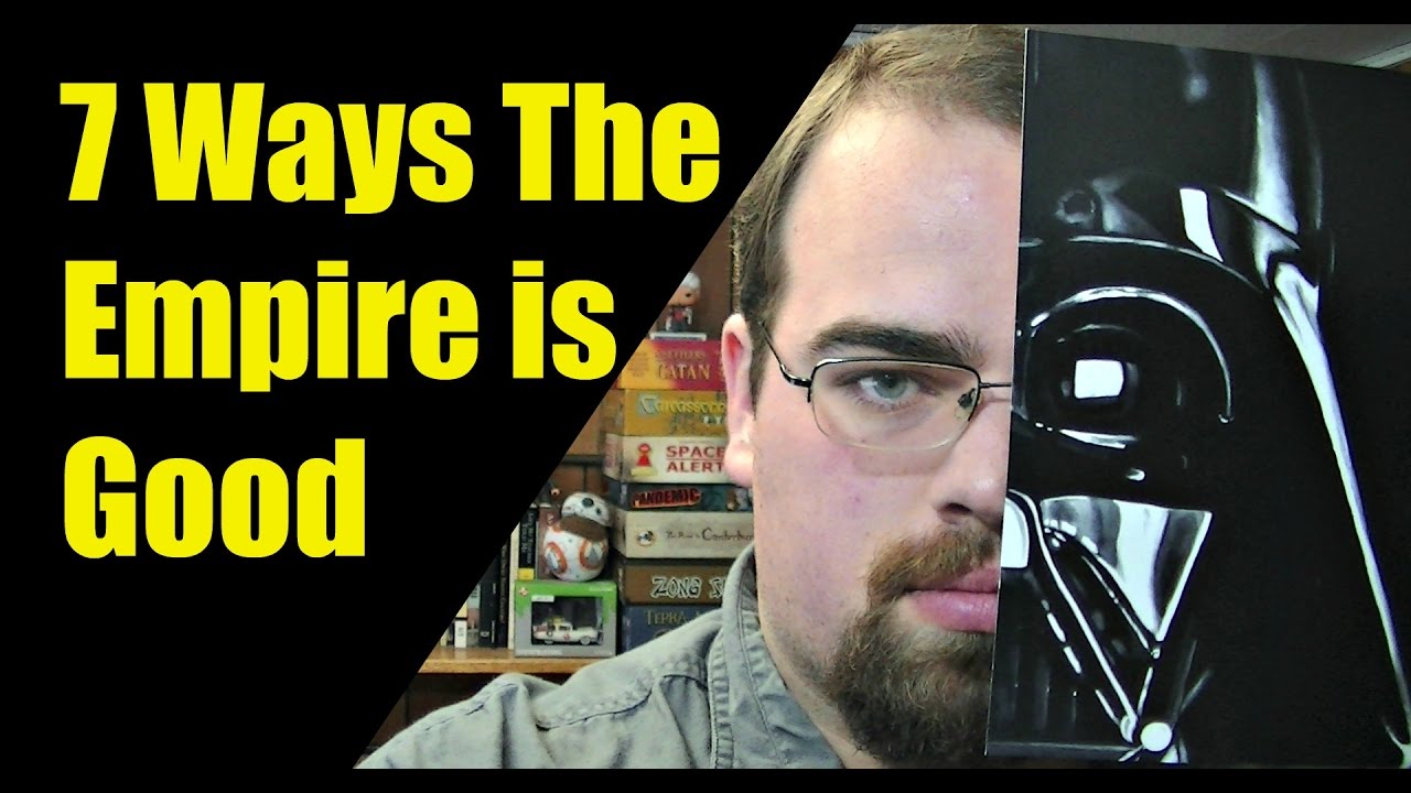 7 Reasons Why The Empire is Good  (Star Wars Theory)