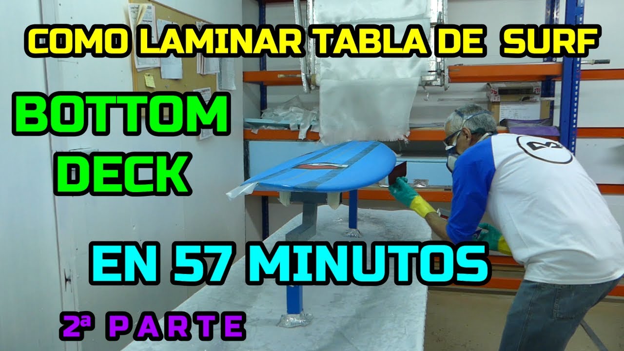COMO LAMINAR UNA TABLA DE SURF(BOTTOM/DECK) EN 57 MINUTOS 2ª PARTE. HOW GLASS SURFBOARD IN 57 M