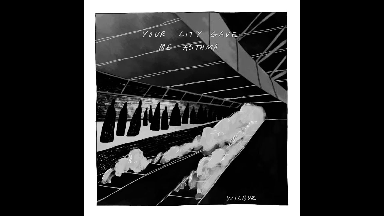Your City Gave Me Asthma (Album) by Wilbur but it’s slowed + playing in another room