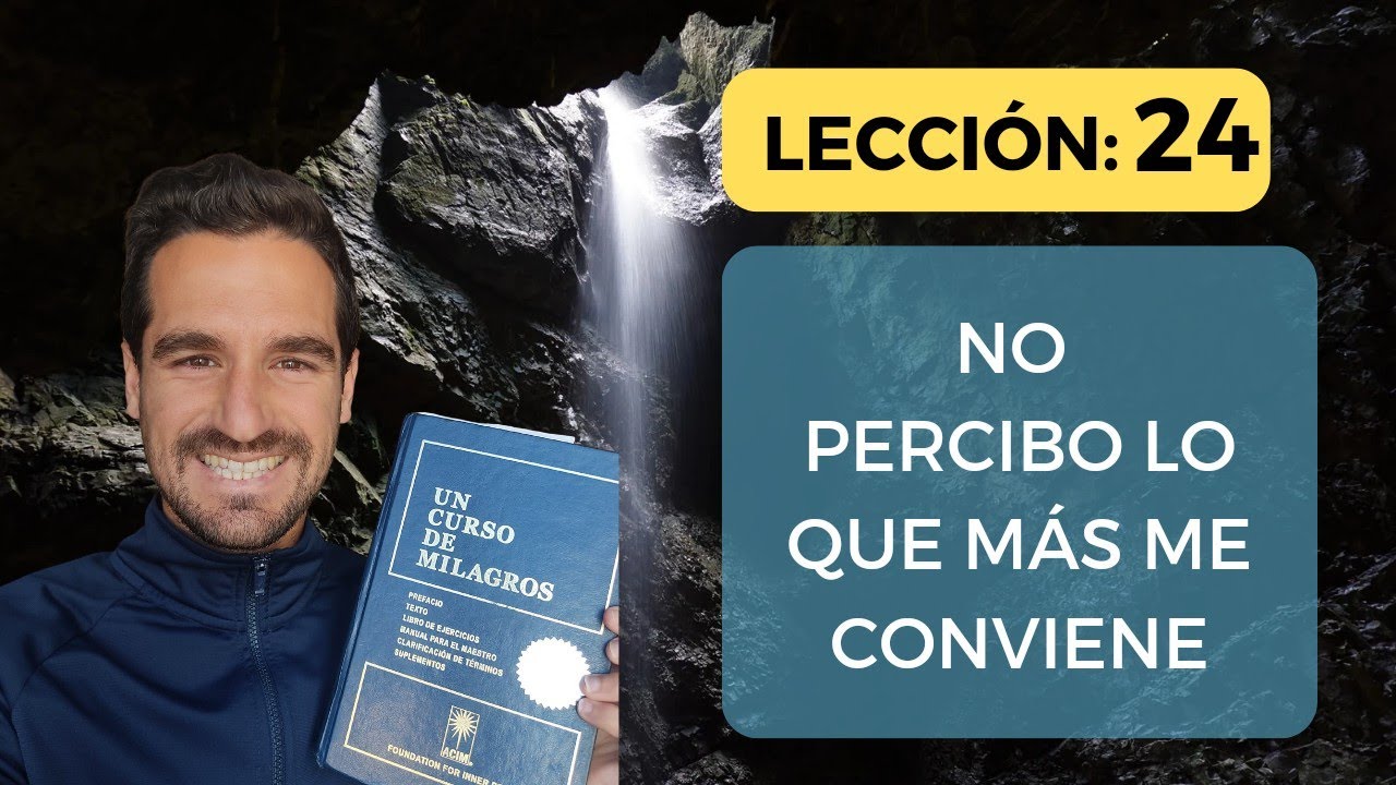 LECCIÓN 24.📘 No Percibo lo que Más me Conviene- UN CURSO DE MILAGROS ✨