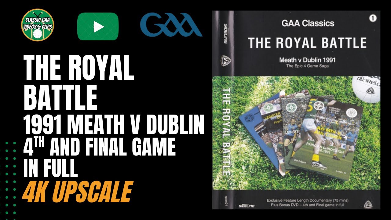 The Royal Battle | 1991 Dublin v Meath | 4th And Final Game In Full | 4K Upscale