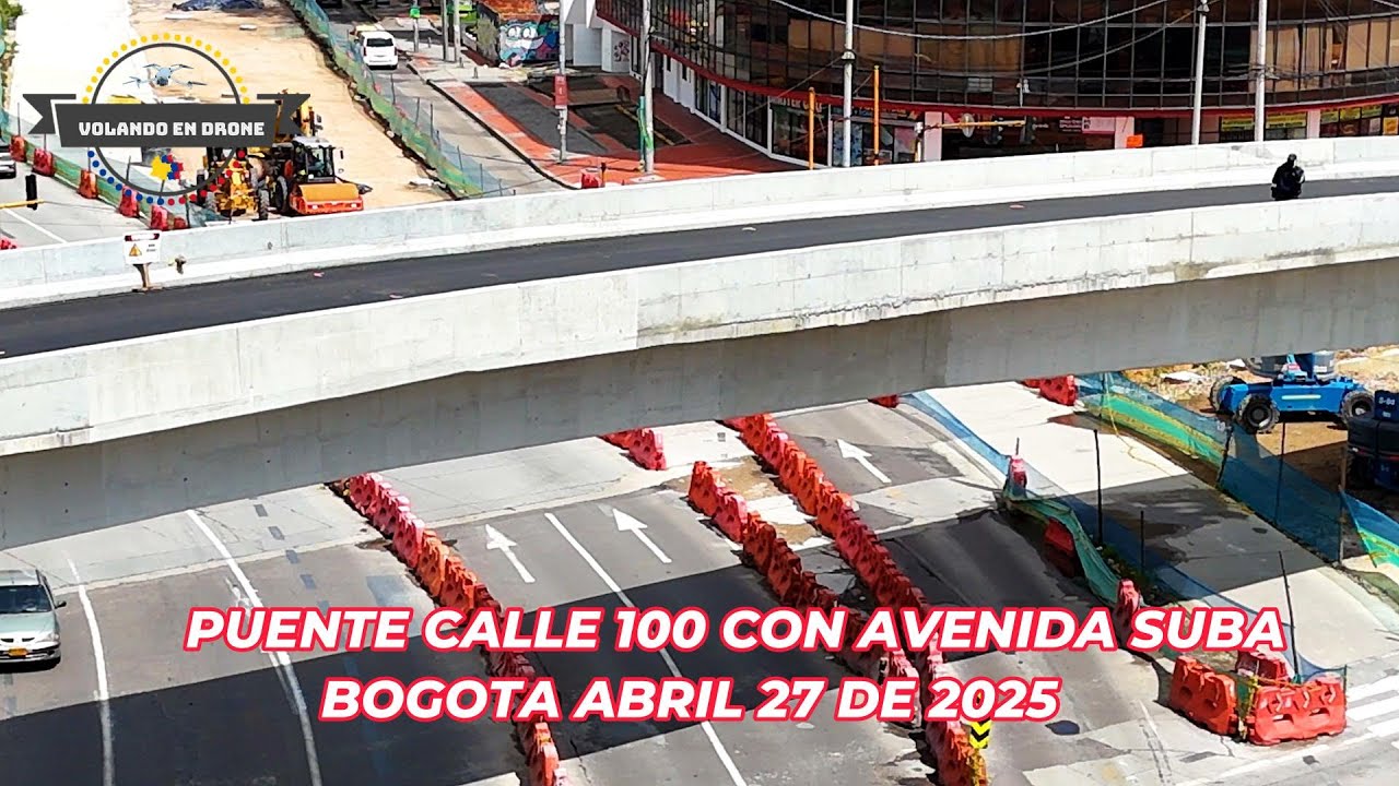 PUENTE CALLE 100 CON AVENIDA SUBA  BOGOTA ABRIL 27 DE 2025