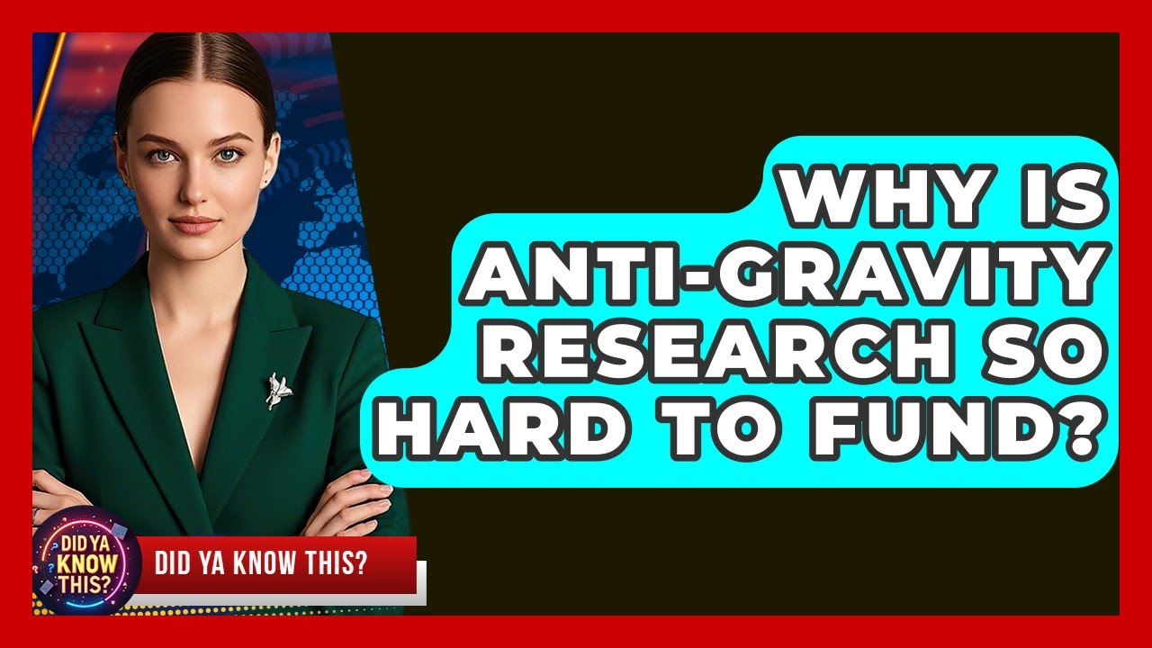 Why Is Anti-gravity Research So Hard To Fund? - Did Ya Know This