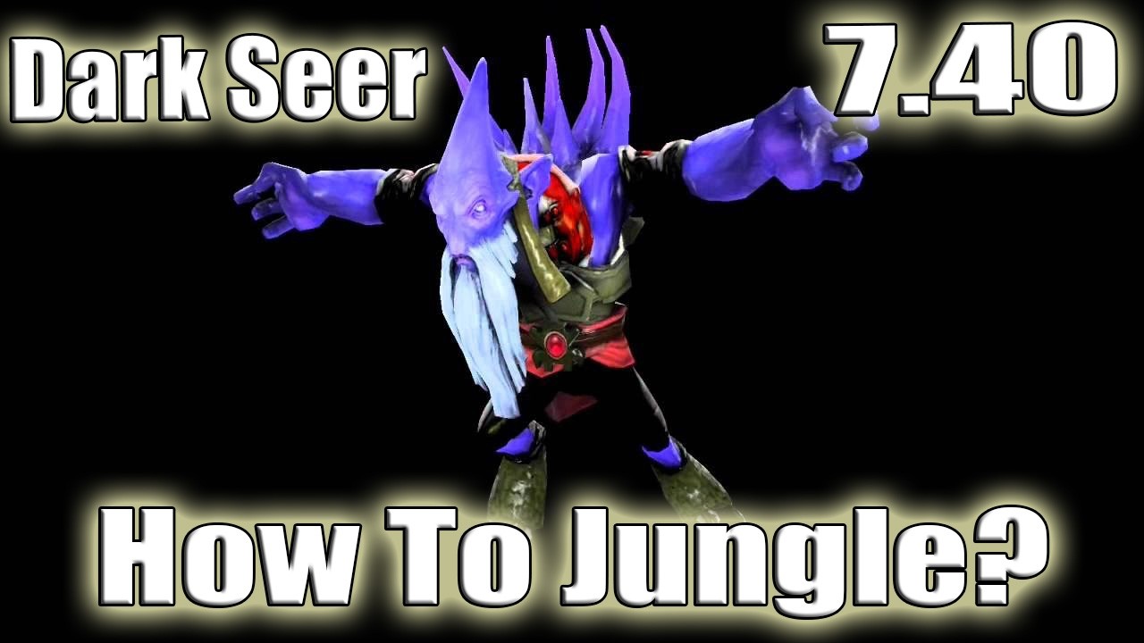 DoTa 2 How To Jungle Dark Seer Patch 7.40 irg 7000 gold