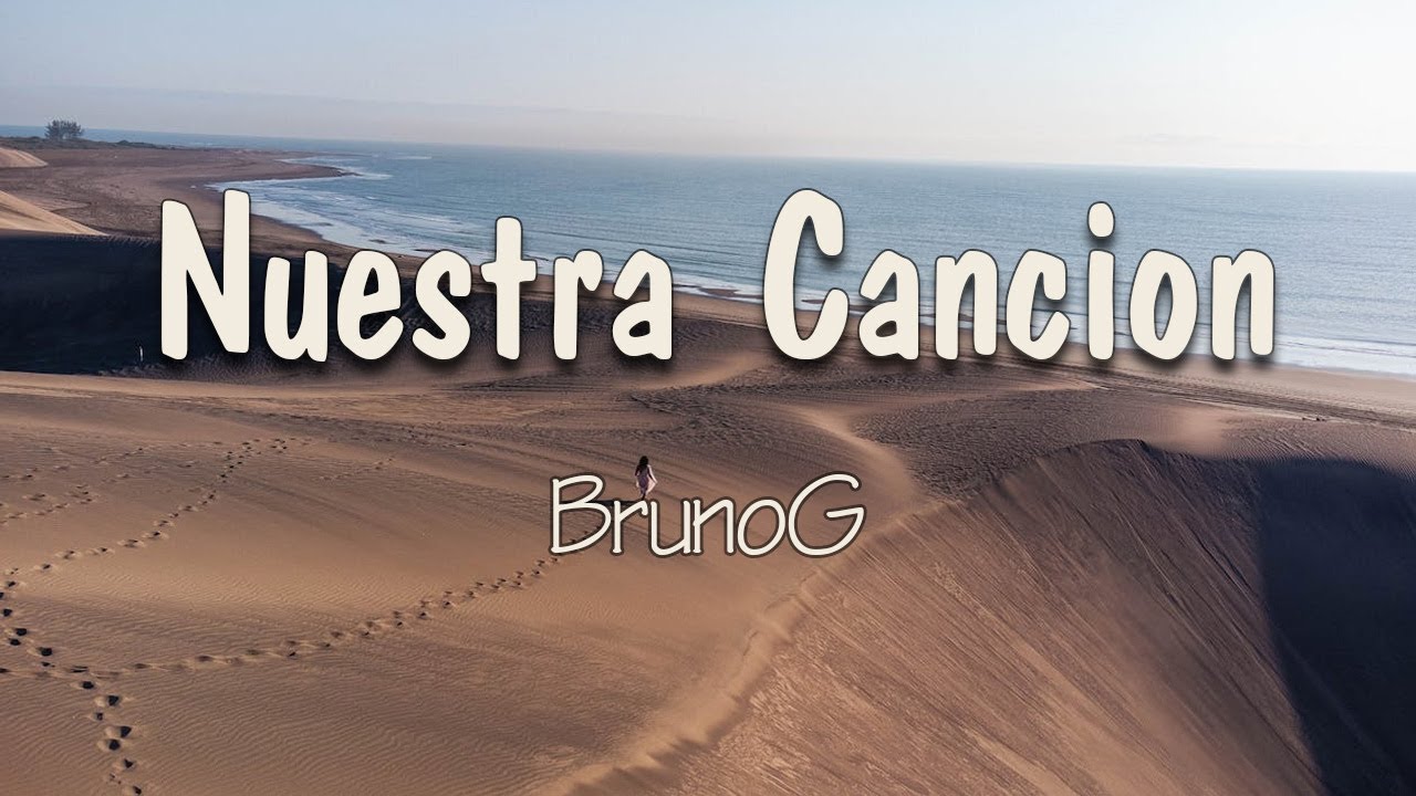BrunoG - Nuestra Canci&oacute;n (Letra) | La noche que descubrimos juntos nuestra canci&oacute;n