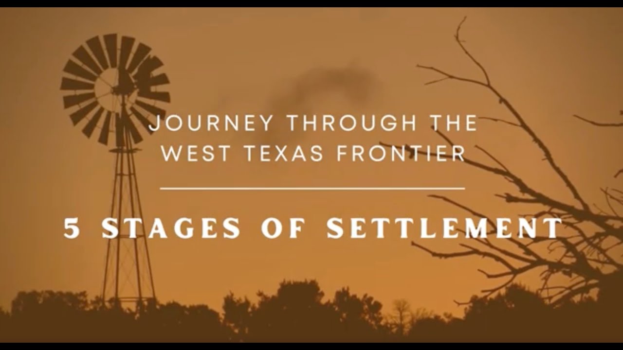 Journey through the 5 Stages of Settlement on the West Texas Frontier
