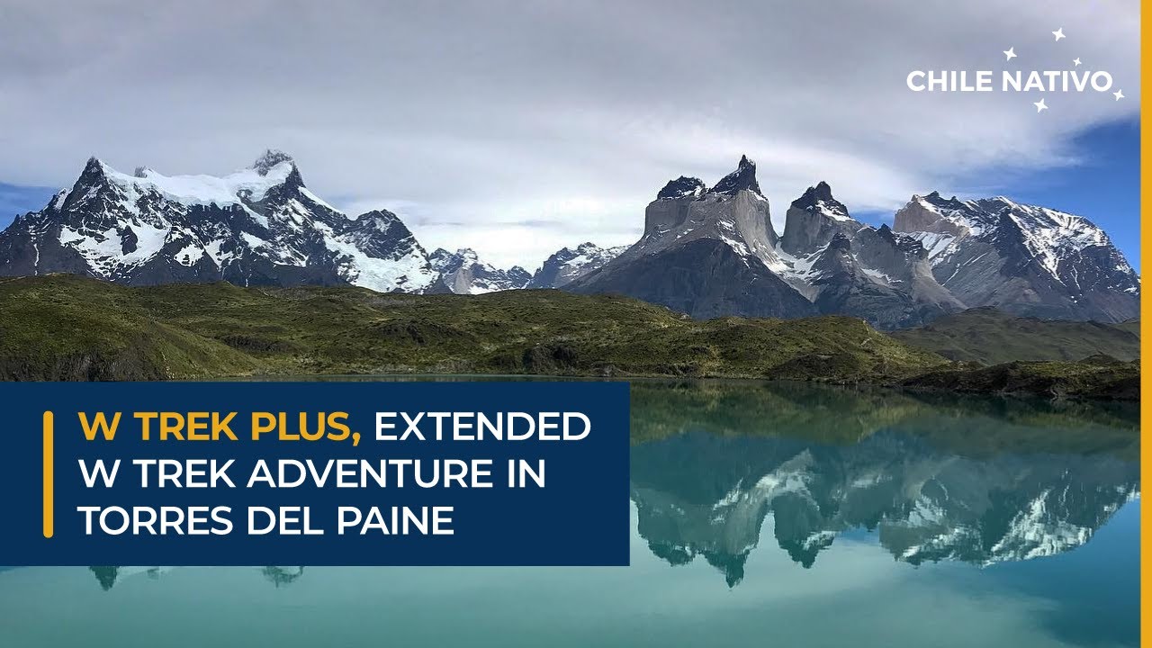 W Trek Plus, extended W Trek Adventure in Torres del Paine