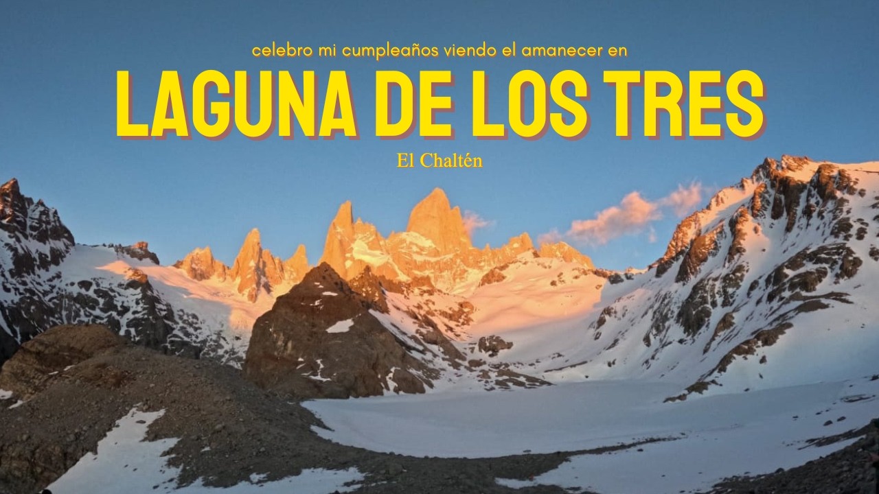 🌄El trekking más épico en EL CHALTÉN | Amanecer frente al Fitz Roy ☀️ y Glaciar Piedras Blancas 🇦🇷