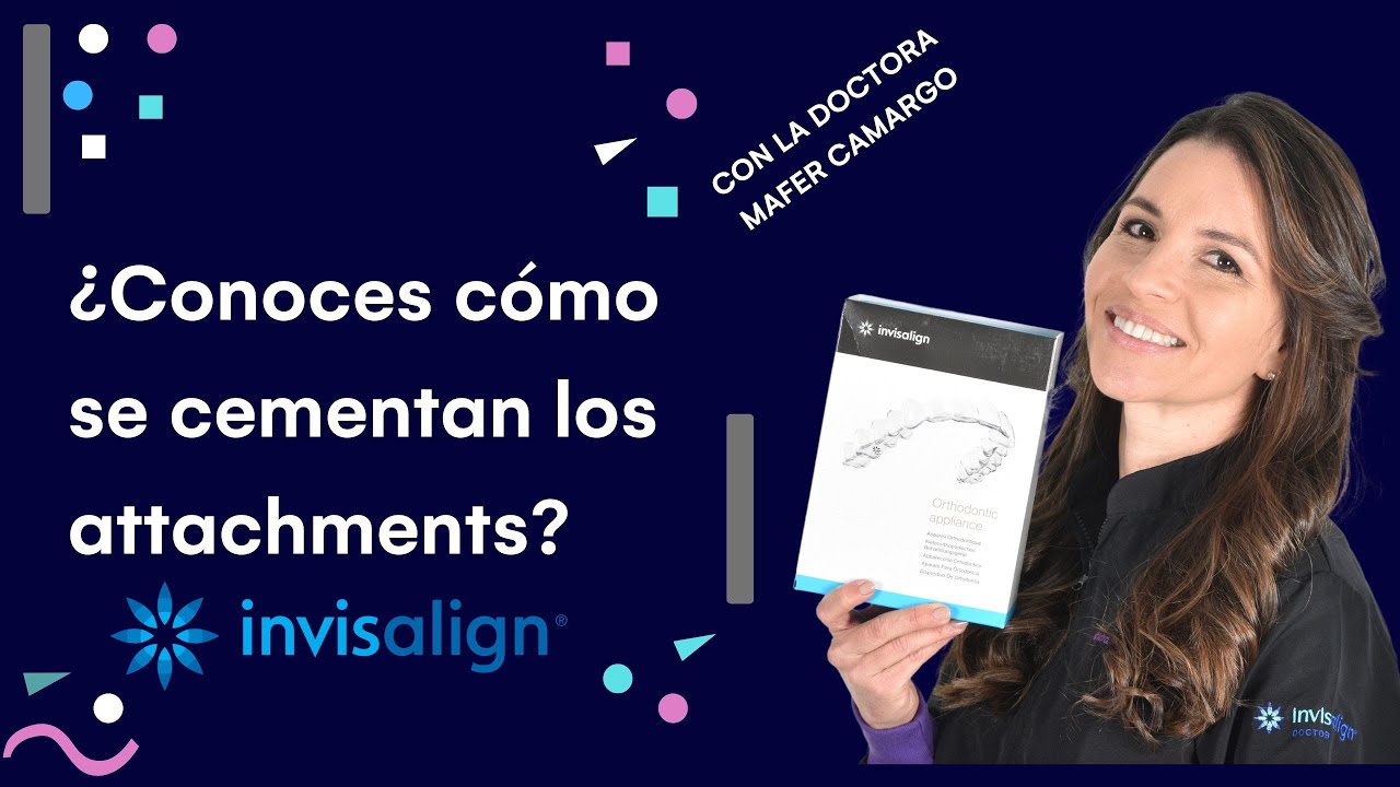 ¿CÓMO SE CEMENTAN LOS ATTACHMENTS DE INVISALIGN?