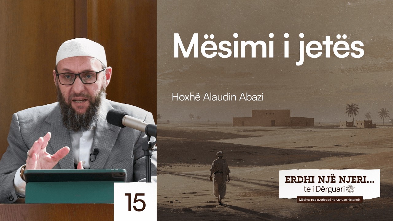 15. Mësimi i Jetës - Hoxhë Alaudin Abazi