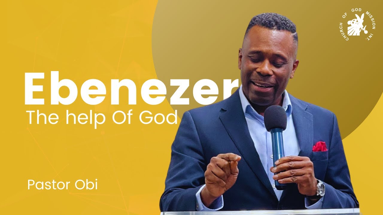 Ebenezer  The Help Of God - Pastor Obi