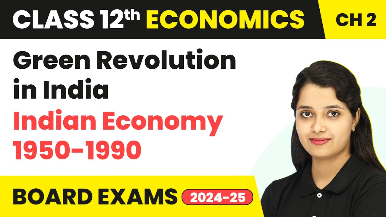 Green Revolution in India - Indian Economy 1950-1990 | Class 12 Economics Chapter 12 | CBSE 2025-26