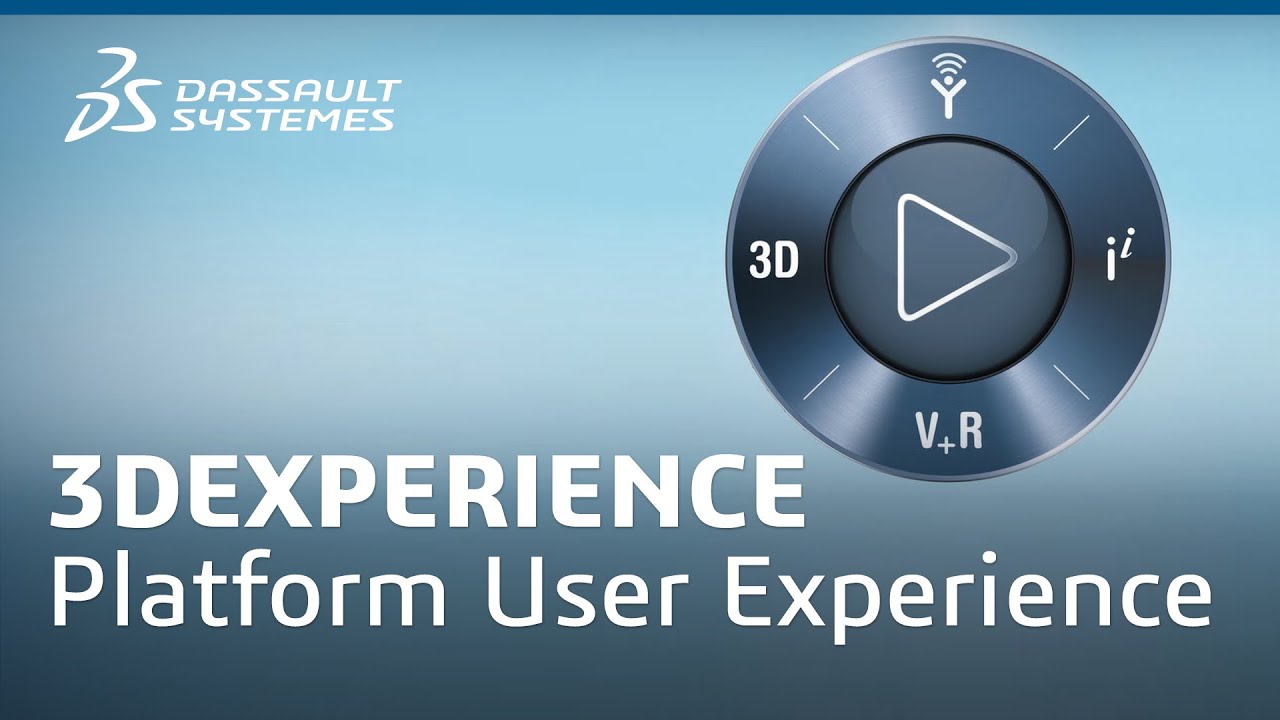 3DEXPERIENCE Platform User Experience - Dassault Syst&egrave;mes