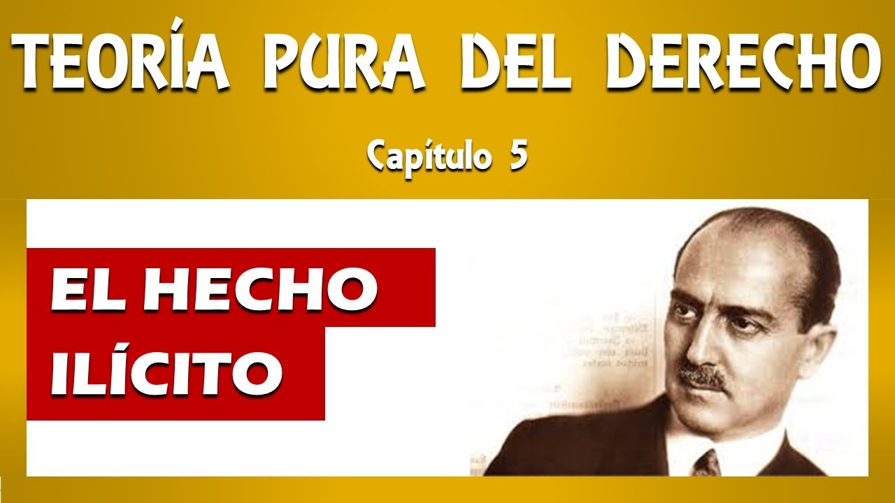 LA TEORÍA PURA DEL DERECHO. Capítulo 5: El Hecho Ilícito - HANS KELSEN - Clase Magistral