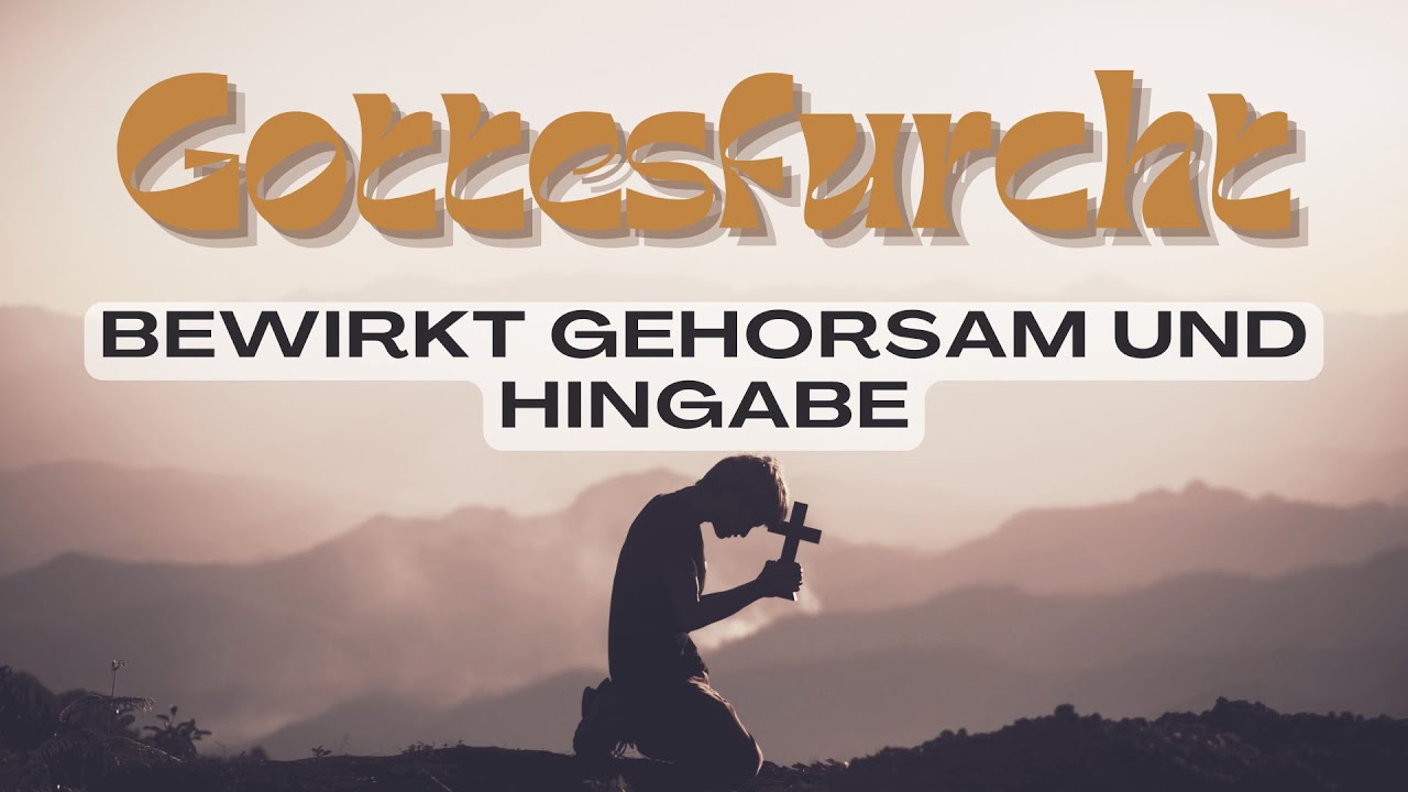 Gottesfurcht bewirkt Gehorsam und Hingabe | Teil 6 | Gottesdienst 31.08.2025