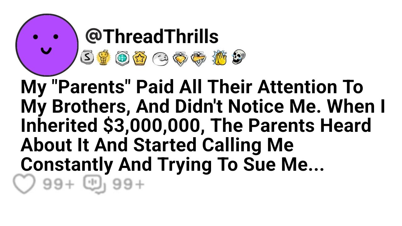 My Parents Paid All Their Attention To My Brothers And Ignored Me. When I Inherited $3,000,000, They