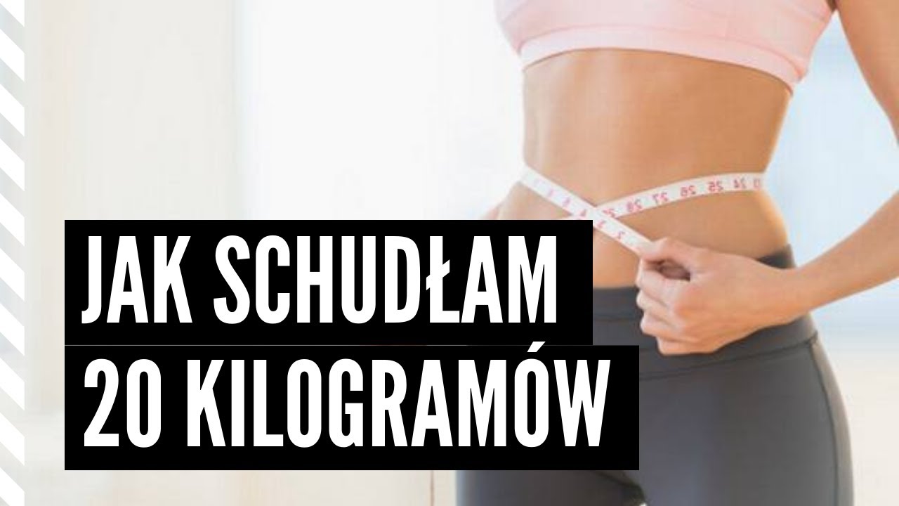 JAK SCHUDŁAM 20 KILOGRAMÓW?