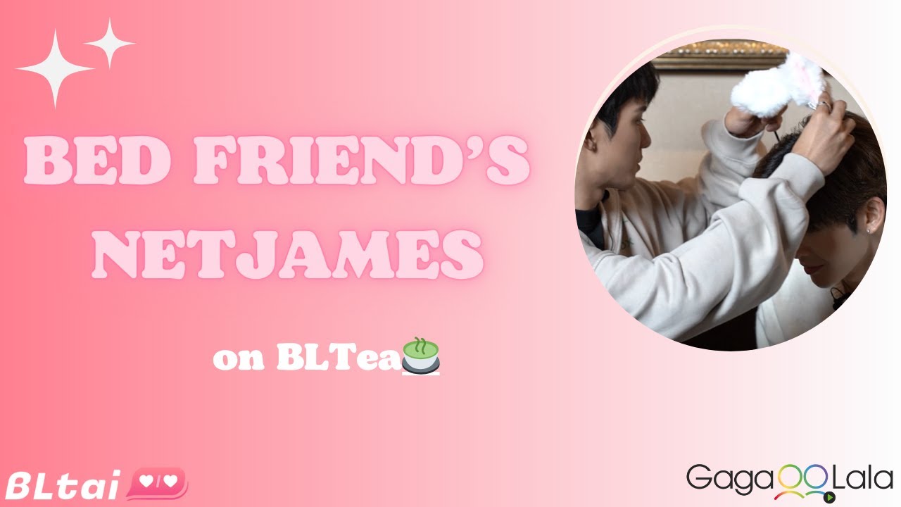 [BLTea] #BedFriendSeries #NetSiraphop & #JamesSu Answer Fan Questions, Turn Into Cats & More!