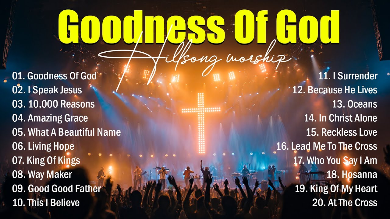 Popular Worship Songs 2025, Hillsong Worship - Goodness Of God, Top Praise Songs Collection 2025