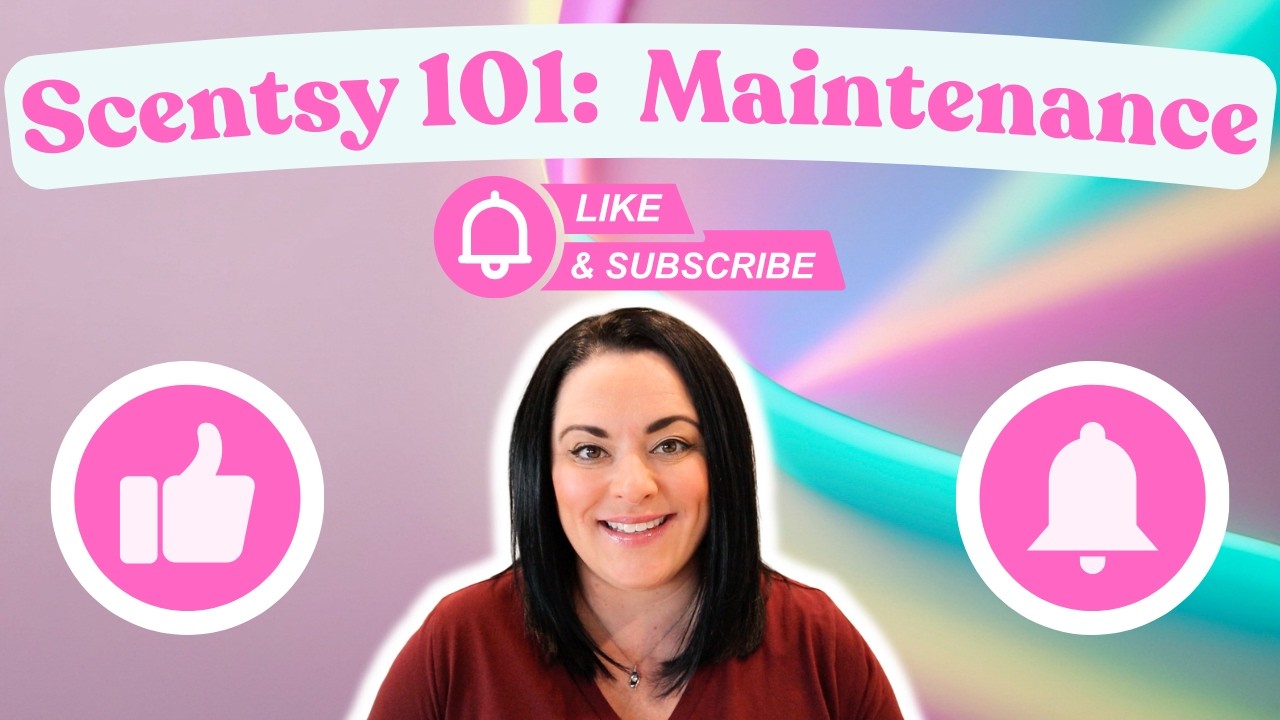 Scentsy 101: Upkeep & Maintenance