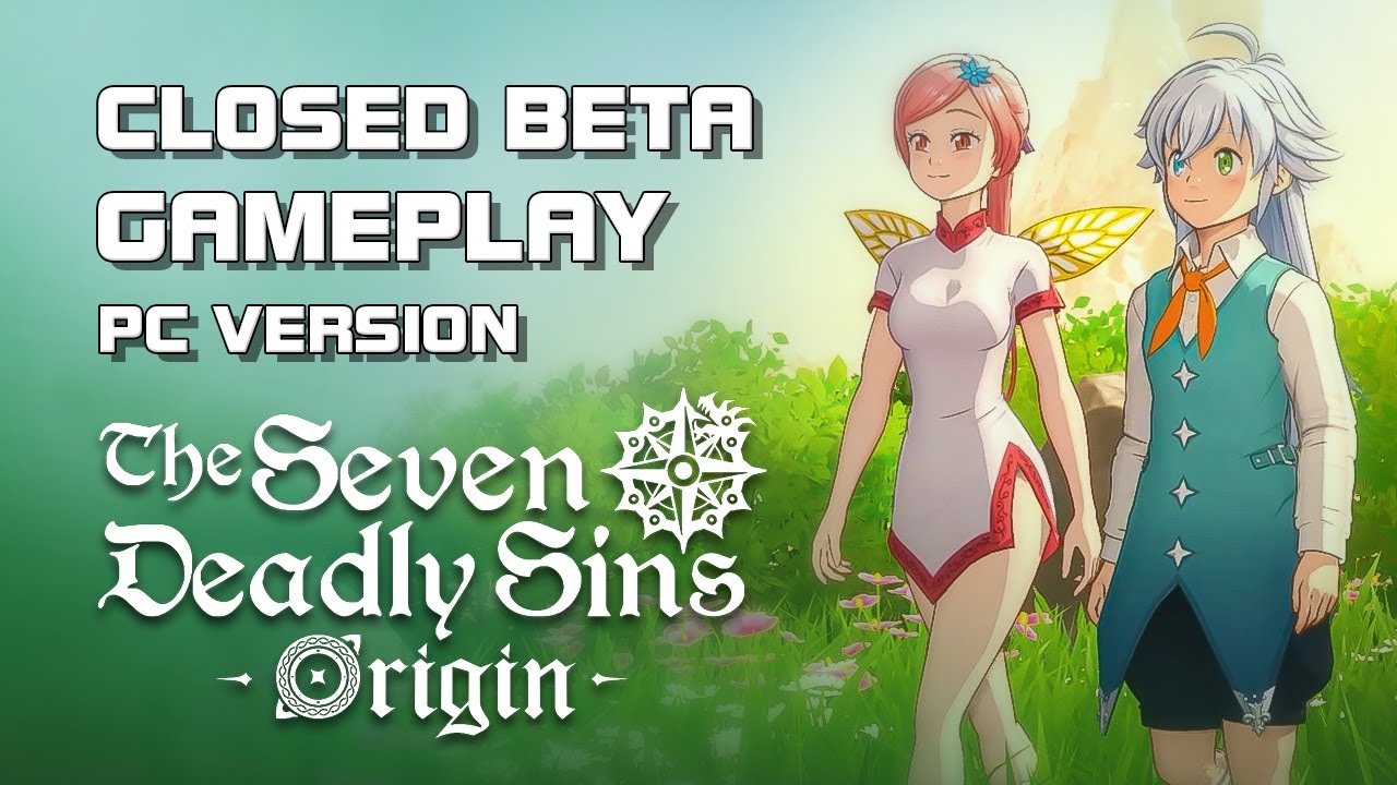The Seven Deadly Sins: Origin - Closed Beta Gameplay (Steam) - F2P - PC/Mobile/Console - EN