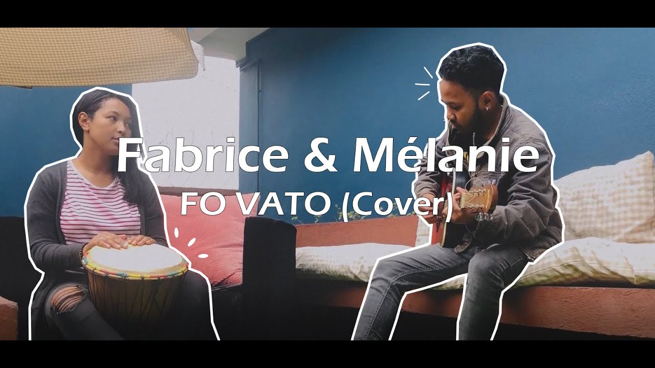 Fabrice & Mélanie - FO VATO (Cover Njakatiana)