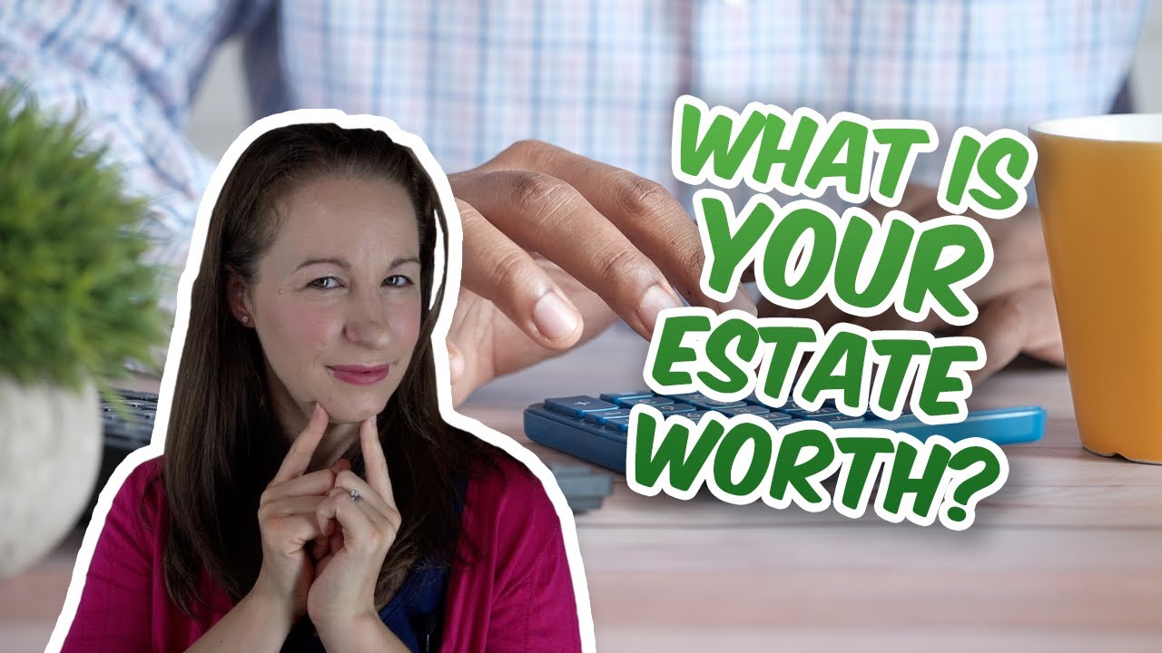 How much are you worth? - Calculating your estate value