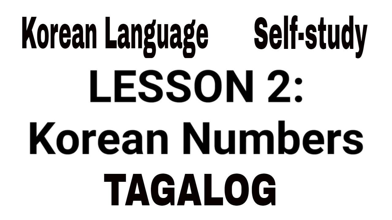 Lesson 2: Korean Numbers (Korean Language Tagalog Tutorial ) (Hangul Tagalog Tutorial)