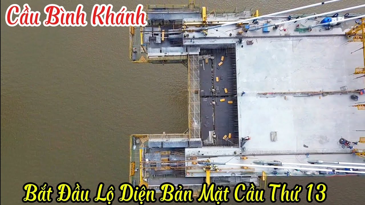 Cầu Bình Khánh Bắt Đầu Lộ Diện Bản Mặt Cầu Thứ 13 /11/1/2025