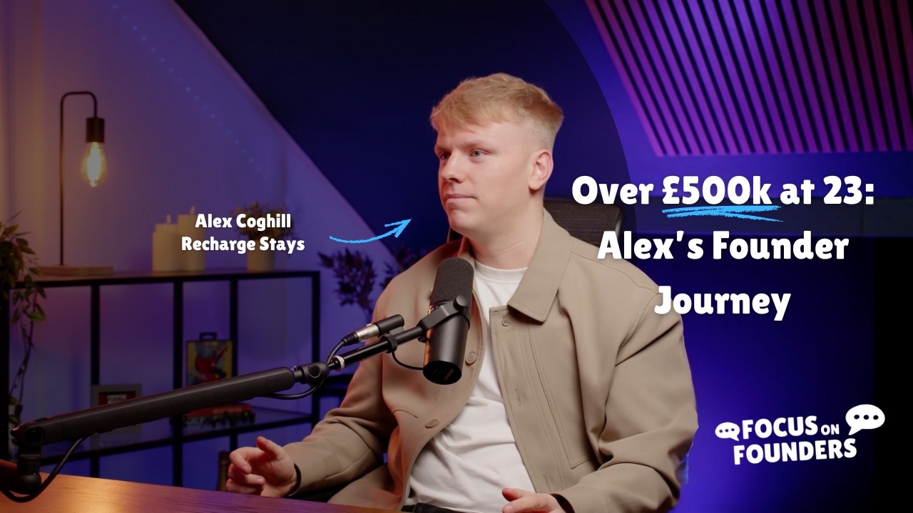 How Alex Coghill Built a £500k+ Property Portfolio at 23 | Focus on Founders