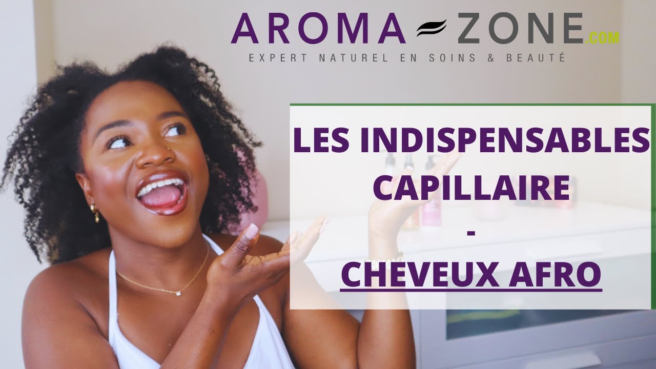 LES 10 INDISPENSABLES CAPILLAIRE D'AROMA-ZONE  - CHEVEUX CRÉPUS