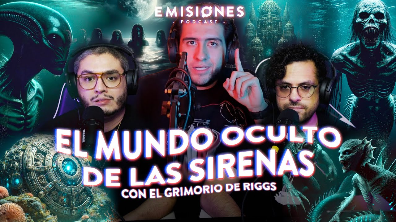 El MUNDO OCULTO de las SIRENAS con @ElGrimoriodeRiggs | 204