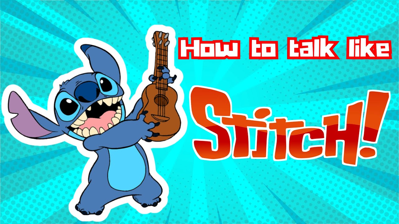 How to Talk Like Stitch from Lilo & Stitch!