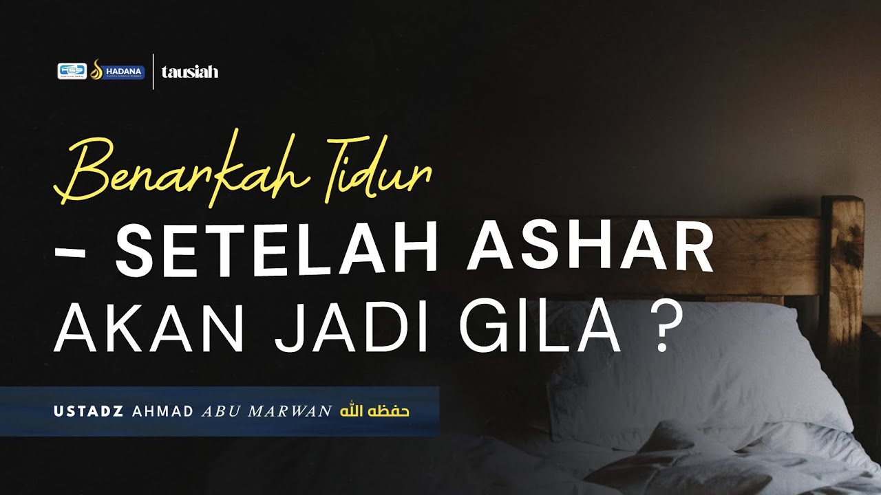 Benarkah Tidur Setelah Ashar Akan Jadi Gila ? | Ustadz Abu Marwan Hafizhohullah #tausiah