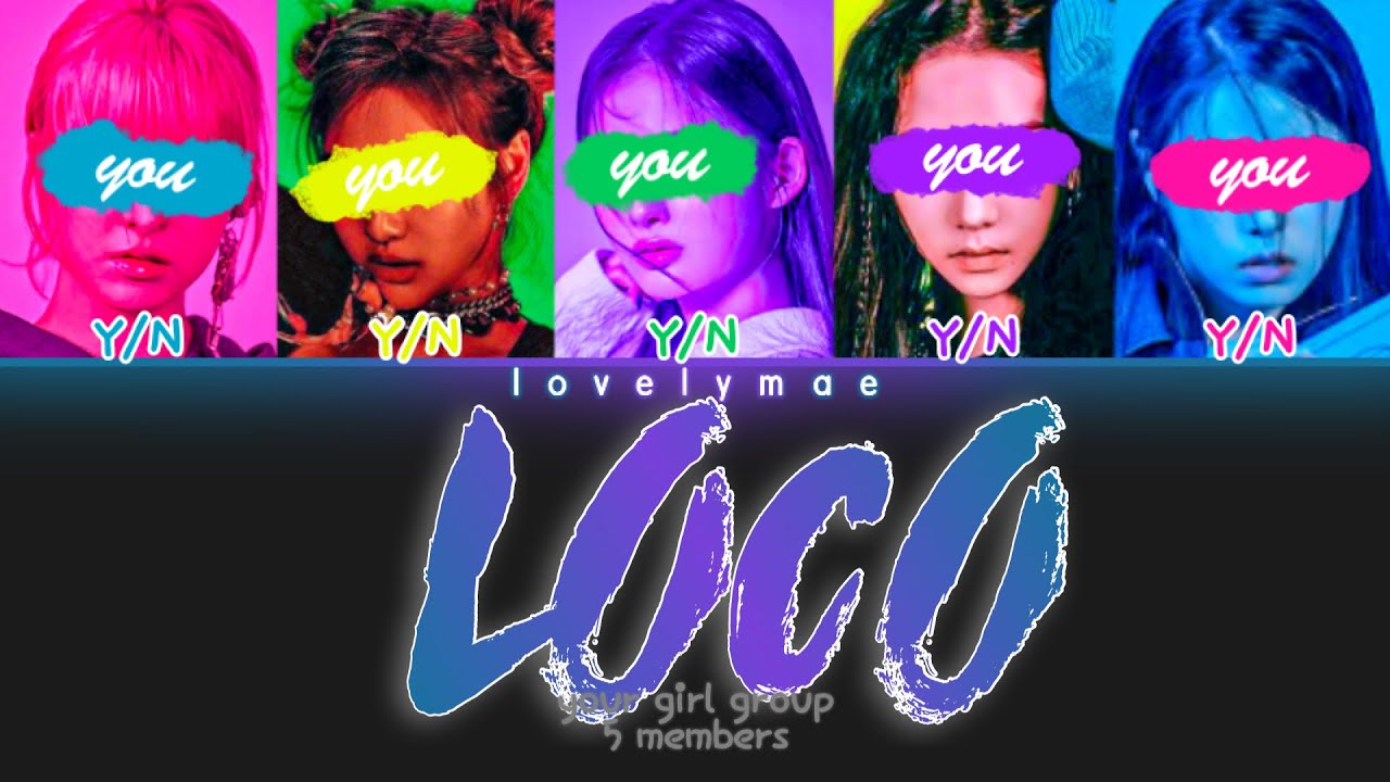 your girl group (5 members) - LOCO [ITZY 있지] | color color lyrics 너의 여자 그룹