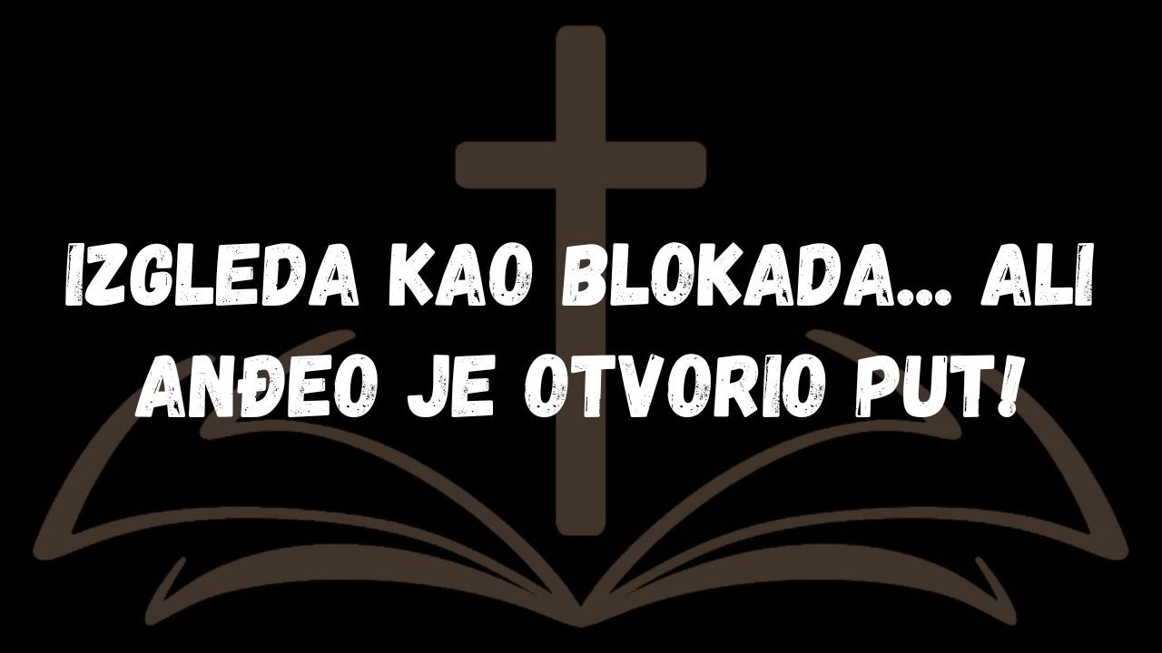 Izgleda kao blokada.... Ali anđeo je otvorio put!  PORUKA ANĐELA