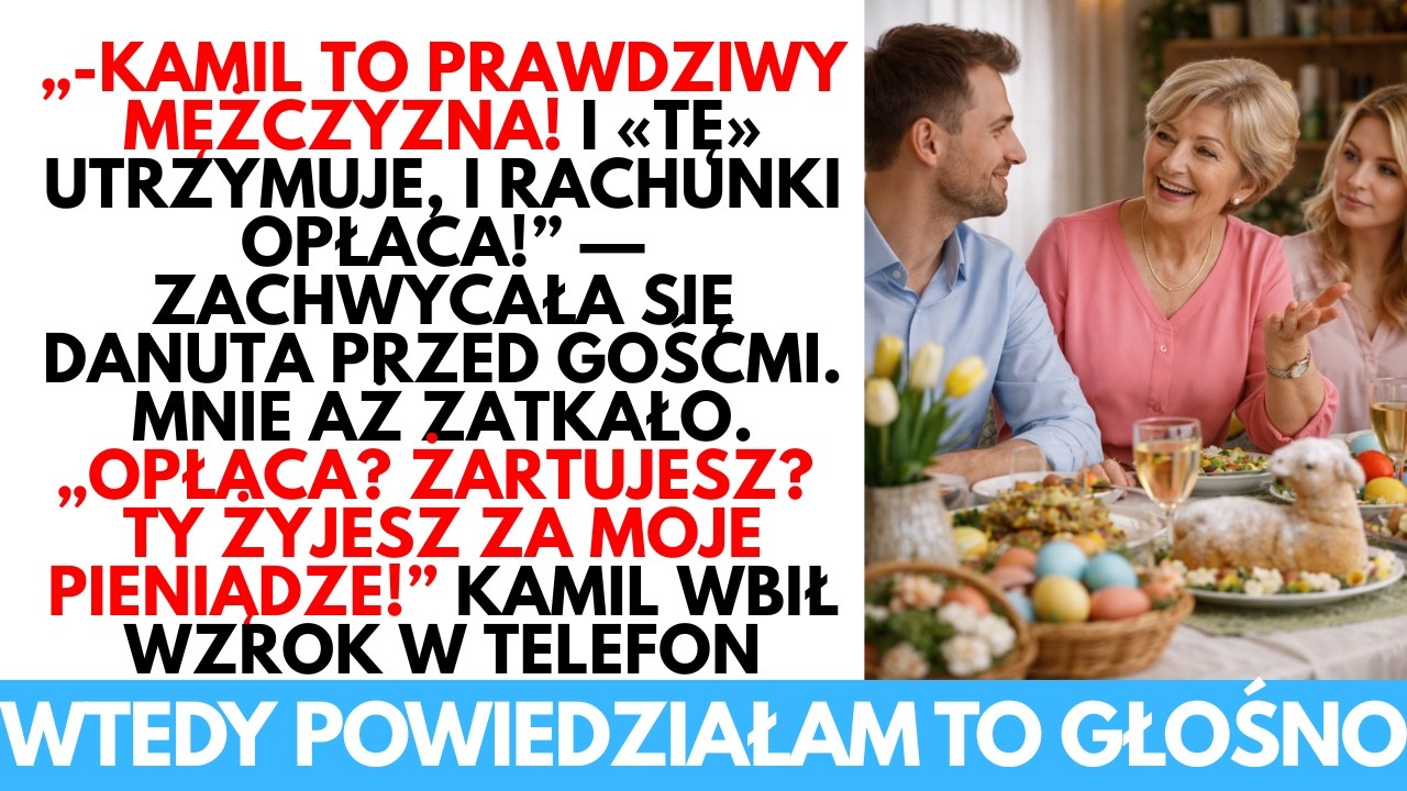 -Kamil to PRAWDZIWY mężczyzna! I tę tutaj utrzymuje, i rachunki opłaca! &mdash; zachwycała się Danuta