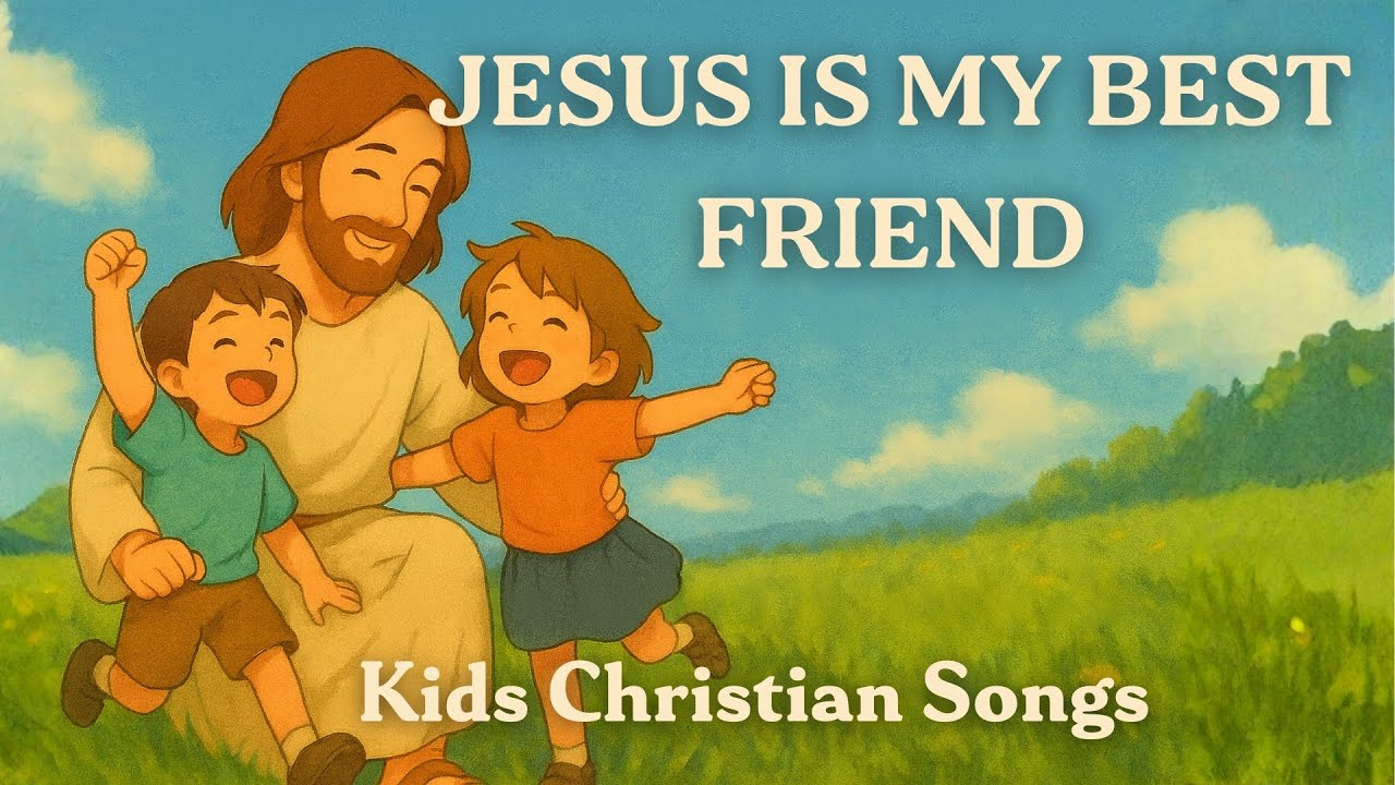 🌟 Jesus Is My Best Friend | Songs of Faith for Kids