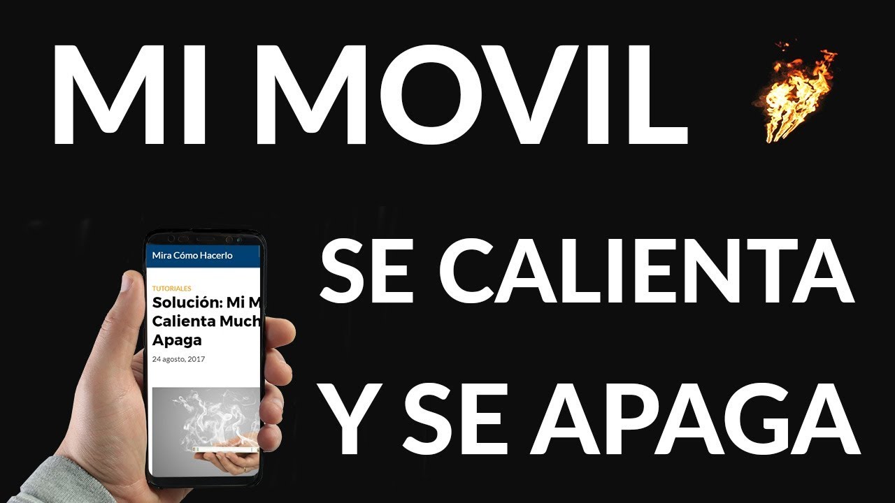 Soluci&oacute;n: Mi M&oacute;vil se Calienta Mucho y se Apaga